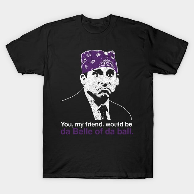 Prison Mike - Da Belle of Da Ball T-Shirt by huckblade